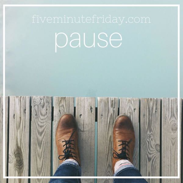 Pause - 31 Days of Five Minute Free Writes